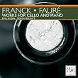 Franck, Faur&eacute;: Works for Cello & Piano