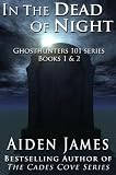 In The Dead Of Night (Ghosthunters 101 Series, Books I & II)