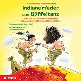 Indianerfeder und B&uuml;ffeltanz - CD: Lieder und Geschichten von Indianern, Regenmachern, B&uuml;ffeln und kleinen W&ouml;lfen - Klaus-Peter Wolf, Bettina G&ouml;schl