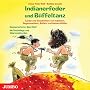 Indianerfeder und B�ffeltanz. CD: Lieder und Geschichten von Indianern, Regenmachern, B�ffeln und kleinen W�lfen