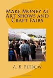 Make Money At Art Shows And Craft Fairs