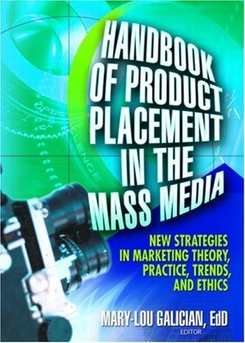 Handbook of Product Placement in the Mass Media New Strategies in Marketing Theory, Practice, Trends, and Ethics by Galician, Mary-Lou [Routledge,2004] [Paperback]