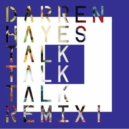 Darren Hayes - Talk Talk Talk (Remix 1) + (Remix 2) iTunes 2011 Full Album