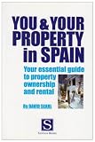: You and Your Property in Spain: Your Essential Guide to Property Ownership and Rental