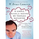 8 simple rules for dating my teenage daughter and other tips from a beleaguered father not that any of them