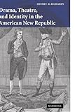 Drama, theatre and identity in the American New Republic