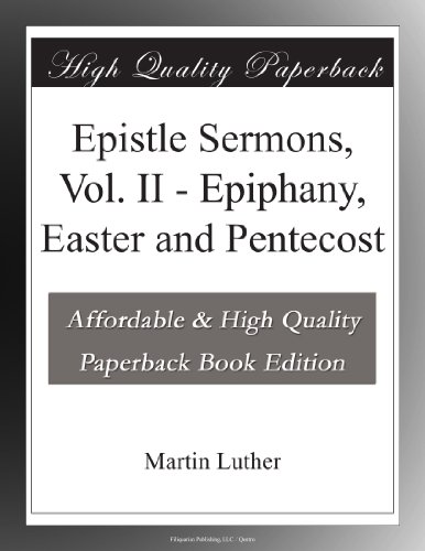 Epistle Sermons, Vol. II - Epiphany, Easter and Pentecost