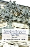 Nationalism and the reshaping of urban communities in Europe, 1848-1914