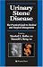 Urinary Stone Disease: The Practical Guide to Medical and Surgical Management (Current Clinical Urology)