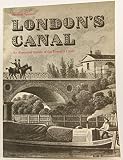 London's canal : the history of the Regent's Canal
