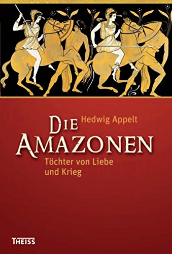 Die Amazonen: Töchter von Liebe und Krieg (German Edition)