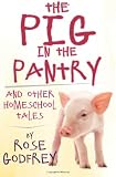 The Pig in the Pantry: and Other Homeschool Tales