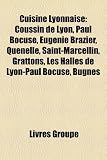 Cuisine Lyonnaise: Coussin de Lyon, Paul Bocuse, Eugnie Brazier, Quenelle, Saint-Marcellin, Grattons, Les Halles de Lyon-Paul Bocuse, Bug