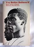 You better believe it : black verse in English from Africa, the West Indies and the United States