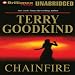 Chainfire: Chainfire Trilogy, Part 1, Sword of Truth, Book 9 (Unabridged)