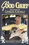 Good Grief: The Story of Charles M. Schulz