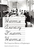 Home away from home : the forgotten history of orphanages