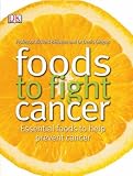 Foods to Fight Cancer Foods to Fight Cancer