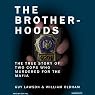 The Brotherhoods: The True Story of Two Cops Who Murdered for the Mafia