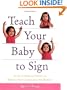Teach Your Baby to Sign: An Illustrated Guide to Simple Sign Language for Babies