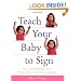 Teach Your Baby to Sign: An Illustrated Guide to Simple Sign Language for Babies