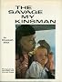 THE SAVAGE MY KINSMAN.