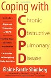 Coping with COPD: Understanding, Treating, and Living with Chronic Obstructive Pulmonary Disease