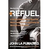 refuel a 24 day eating plan to shed fat boost testosterone and pump up strength and stamina