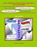 Learn Database Programming Using SQL of MS Access 2007: Easy Transition to other SQL Platforms