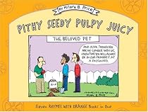 Pithy Seedy Pulpy Juicy: Eleven Rhymes with Orange Books in One