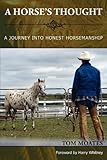 A Horse's Thought. A Journey into Honest Horsemanship