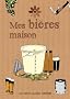 Mes bi�res maison