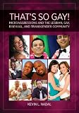 That's so gay! : microaggressions and the lesbian, gay, bisexual, and transgender community