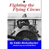 Fighting the Flying Circus (Illustrated) ~ Eddie Rickenbacker