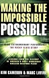 Making the Impossible Possible: Leading Extraordinary Performance: The Rocky Flats Story