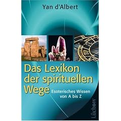 Das Lexikon der spirituellen Wege: Esoterisches Wissen von A bis Z
