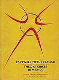 Farewell to surrealism : the Dyn circle in Mexico