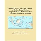 The 2007 Import and Export Market for Oral or Dental Hygiene Preparations and Denture... by Parker, Philip M.