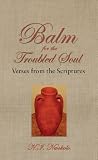Balm for the Troubled Soul - Verses from the Scriptures