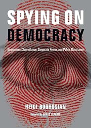 Spying on Democracy: Government Surveillance, Corporate Power and Public Resistance (City Lights Open Media)