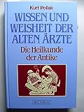 Produkt-Bild: Wissen und Weisheit der alten &Auml;rzte. Die Heilkunde der Antike