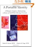 A Portable Identity: A Woman's Guide to Maintaining a Sense of Self While Moving Overseas