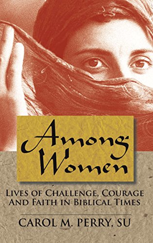 Among Women: Lives of Challenge, Courage and Faith in Biblical Times