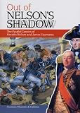 Out of Nelson's shadow : the parallel careers of Horation Nelson and James Saumarez