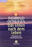 Das Leben nach dem Leben: Gespr&auml;che mit Wiedergeborenen