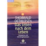 Das Leben nach dem Leben: Gespr�che mit Wiedergeborenen: Gespr�che mit Wiedergeborenen. (Grenzwissenschaften/Esoterik)von "Thorwald Dethlefsen"