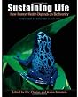 Sustaining Life: How Human Health Depends on Biodiversity