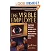 The Visible Employee: Using Workplace Monitoring and Surveillance to Protect Information Assets-Without Compromising Employee Privacy or Trust