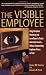 The Visible Employee: Using Workplace Monitoring and Surveillance to Protect Informat...