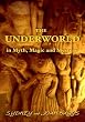 The Underworld in Myth, Magic and Mystery